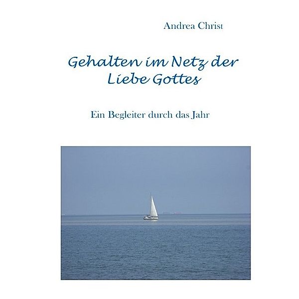 Gehalten im Netz der Liebe Gottes, Andrea Christ