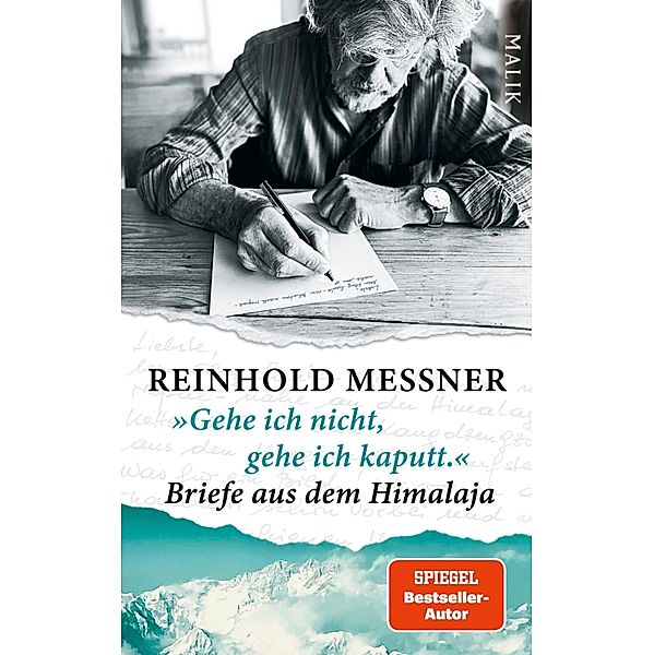 »Gehe ich nicht, gehe ich kaputt.« Briefe aus dem Himalaja, Reinhold Messner