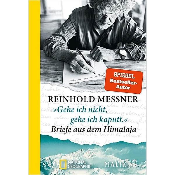 »Gehe ich nicht, gehe ich kaputt.« Briefe aus dem Himalaja, Reinhold Messner