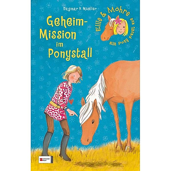 Geheim-Mission im Ponystall / Ellie & Möhre - Ein Pony packt aus Bd.3, Dagmar H. Mueller