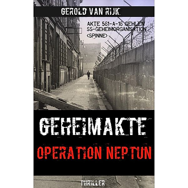 GEHEIMAKTE OPERATION NEPTUN, Gerold van Rijk