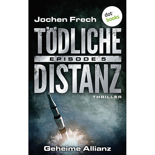 Geheime Allianz / Tödliche Distanz Bd.5, Jochen Frech