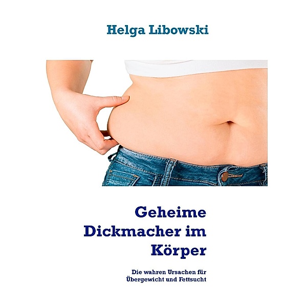 Geheime Dickmacher im Körper, Helga Libowski