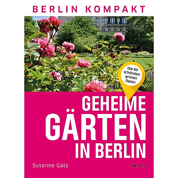 Geheime Gärten in Berlin, Susanne Gatz