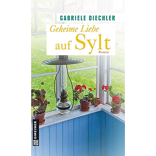 Geheime Liebe auf Sylt / Frauenromane im GMEINER-Verlag, Gabriele Diechler