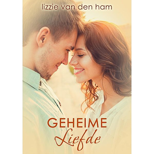Geheime liefde (Stiekem verliefd-serial, #1) / Stiekem verliefd-serial, Lizzie van den Ham