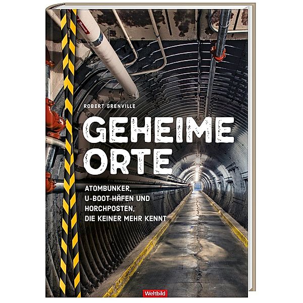 Geheime Orte - Atombunker, U-Boot-Häfen und Horchposten