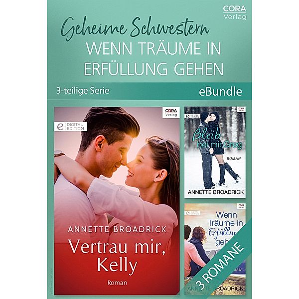 Geheime Schwestern - Wenn Träume in Erfüllung gehen (3-teilige Serie), Annette Broadrick