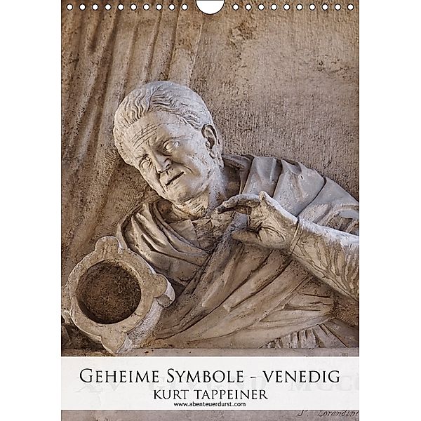 Geheime Symbole - Venedig (Wandkalender 2018 DIN A4 hoch), Kurt Tappeiner