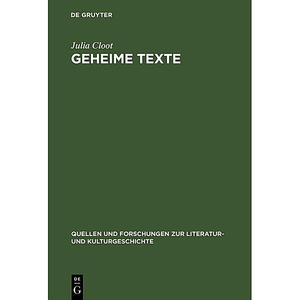 Geheime Texte / Quellen und Forschungen zur Literatur- und Kulturgeschichte Bd.17 (251), Julia Cloot