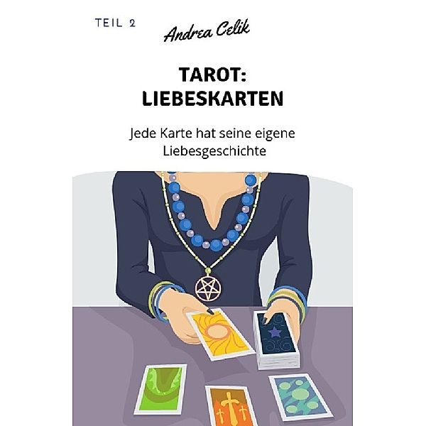 Geheimes Tarot-Wissen / Tarot: Liebeskarten, Andrea Celik