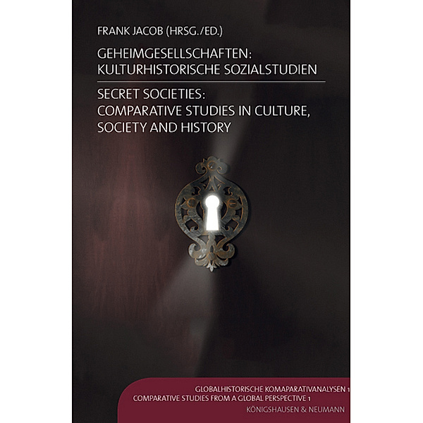 Geheimgesellschaften: Kulturhistorische Sozialstudien. Secret Societies: Comparative Studies in Culture, Society and History
