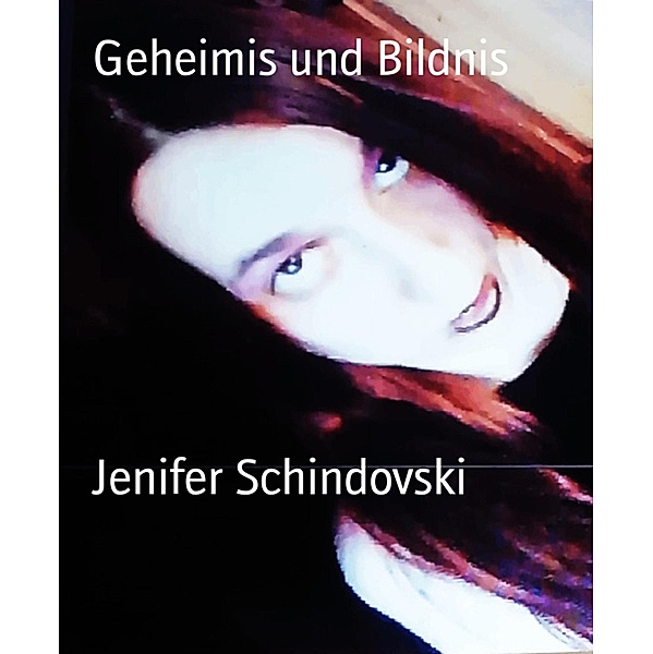 Geheimis und Bildnis, Jenifer Schindovski