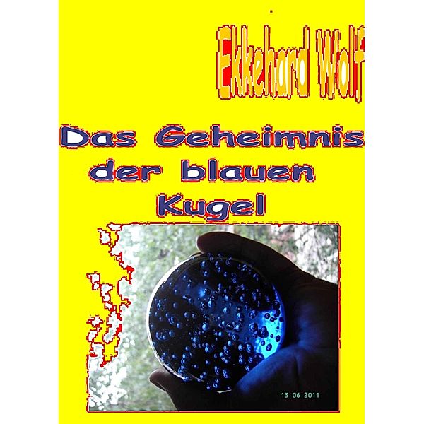 Geheimnis der blauen Kugel, Ekkehard Wolf