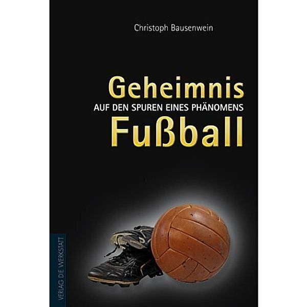 Geheimnis Fußball, Christoph Bausenwein