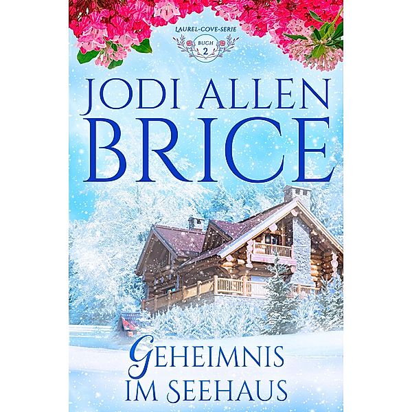 Geheimnis Im Seehaus (Laurel-Cove_Serie, #2) / Laurel-Cove_Serie, Jodi Vaughn, Jodi Allen Brice