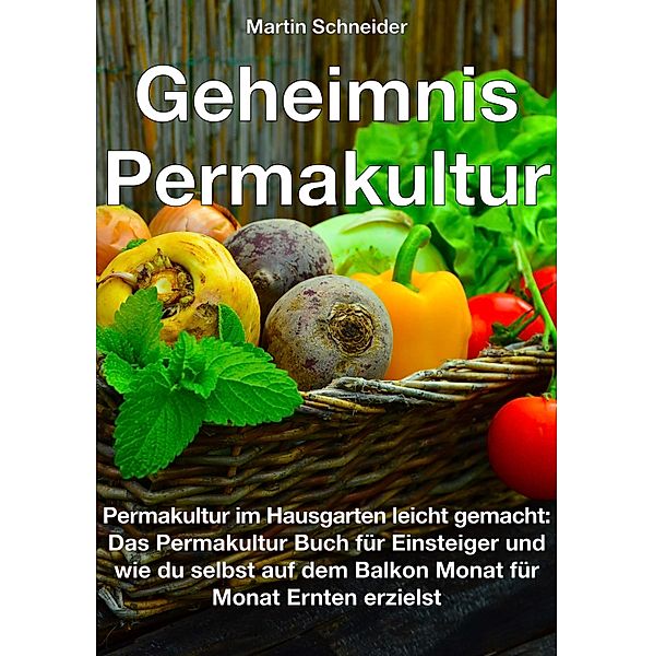 Geheimnis Permakultur, Martin Schneider