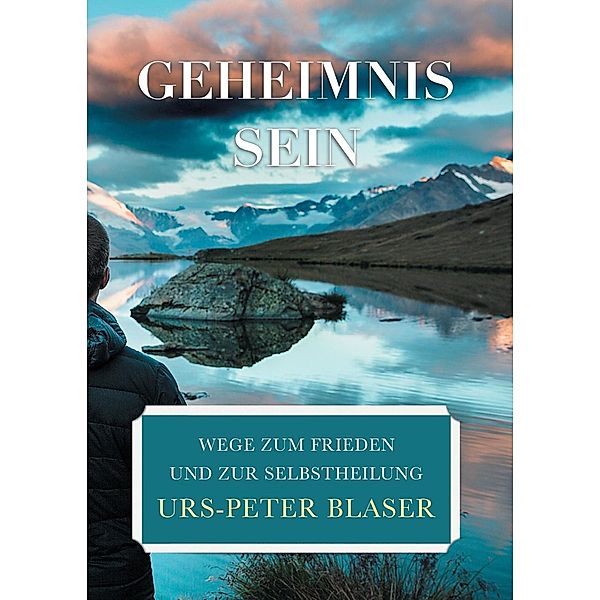 Geheimnis Sein, Urs-Peter Blaser