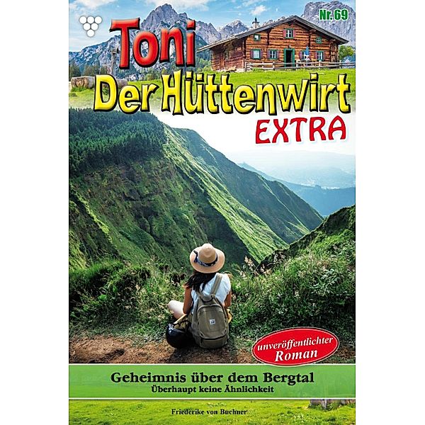 Geheimnis über dem Bergtal / Toni der Hüttenwirt Extra Bd.69, Friederike von Buchner