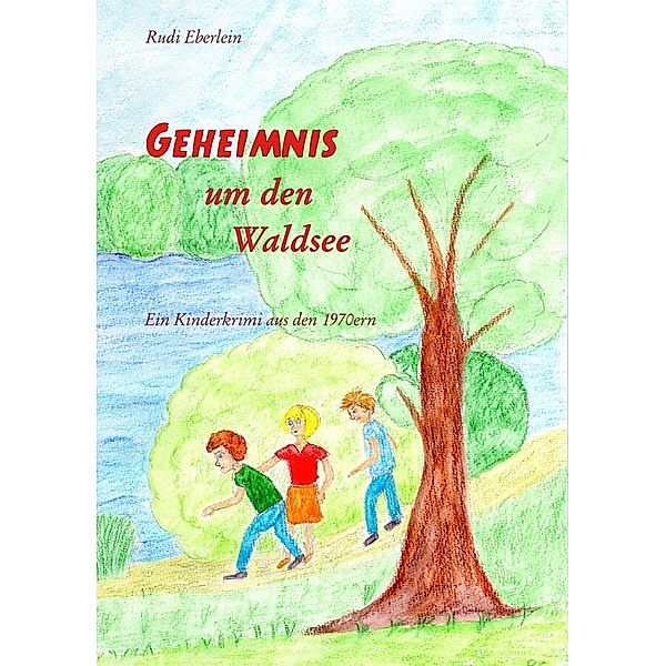 Geheimnis um den Waldsee, Rudi Eberlein