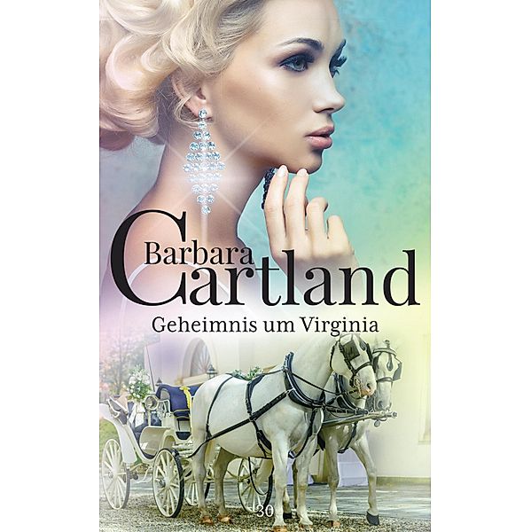 Geheimnis um Virginia / Die zeitlose Romansammlung von Barbara Cartland Bd.30, Barbara Cartland