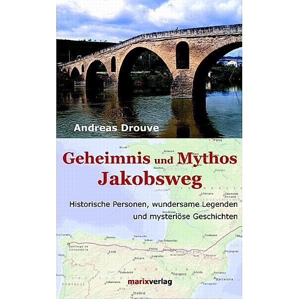 Geheimnis und Mythos Jakobsweg, Andreas Drouve