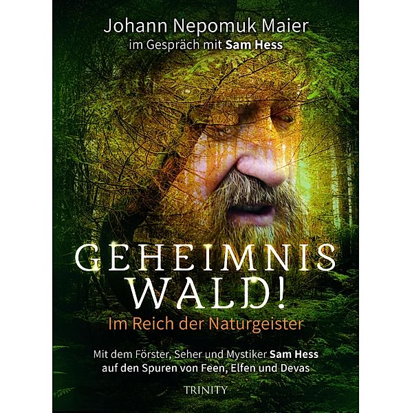 Geheimnis Wald! - Im Reich der Naturgeister, Johann Nepomuk Maier