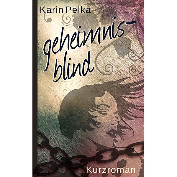 Geheimnisblind, Karin Pelka
