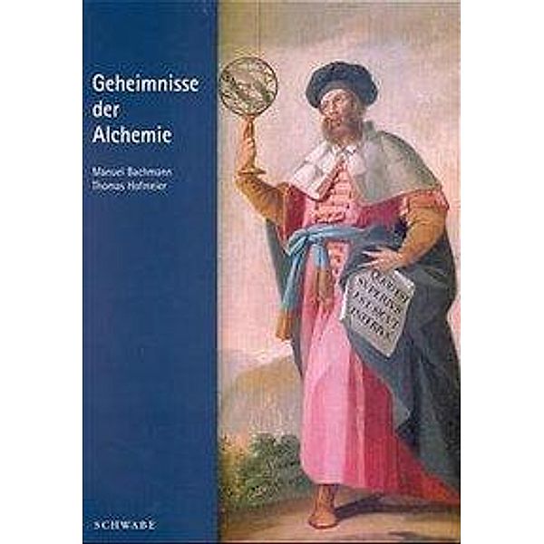 Geheimnisse der Alchemie, Manuel Bachmann, Thomas Hofmeier