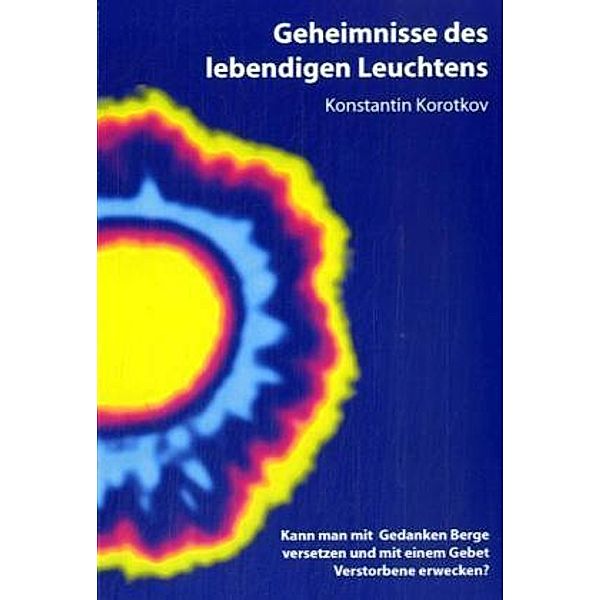 Geheimnisse des lebendigen Leuchtens, Konstantin Korotkov