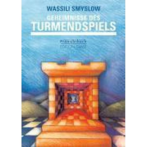 Geheimnisse des Turmendspiels, Wassili Smyslow