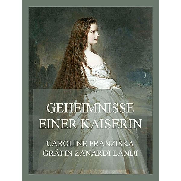 Geheimnisse einer Kaiserin, Caroline Franziska Gräfin Zanardi Landi