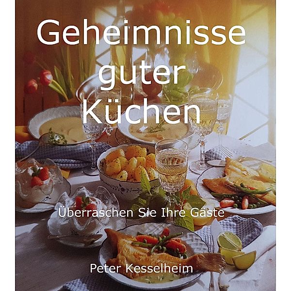 Geheimnisse guter Küche, Peter Kesselheim