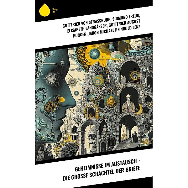 Geheimnisse im Austausch - Die grosse Schachtel der Briefe, Gottfried von Strassburg, Hans Jakob Christoffel von Grimmelshausen, Hildegard von Bingen, Sigmund Freud, Elisabeth Langgässer, Gottfried August Bürger, Jakob Michael Reinhold Lenz, Friedrich Gottlieb Klopstock, Wolfram Von Eschenbach, Sebastian Brant, Hermann Bote