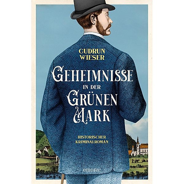 Geheimnisse in der Grünen Mark / Historischer Kriminalroman, Gudrun Wieser