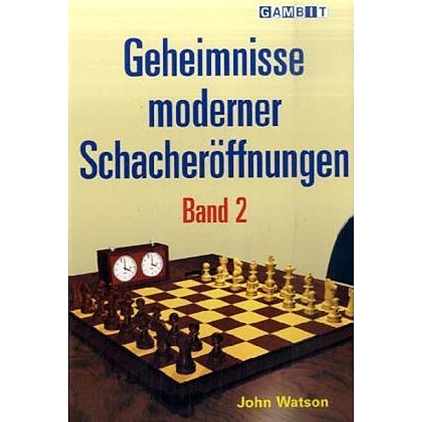 Geheimnisse moderner Schacheröffnungen.Bd.2, John Watson