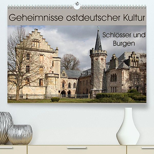Geheimnisse ostdeutscher Kultur - Schlösser und Burgen (Premium, hochwertiger DIN A2 Wandkalender 2023, Kunstdruck in Ho, Flori0
