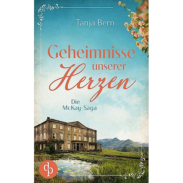 Geheimnisse unserer Herzen / Die McKay-Saga Bd.2, Tanja Bern