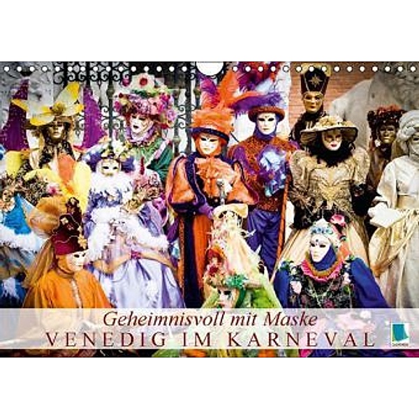 Geheimnisvoll mit Maske Venedig im Karneval (Wandkalender 2015 DIN A4 quer), CALVENDO