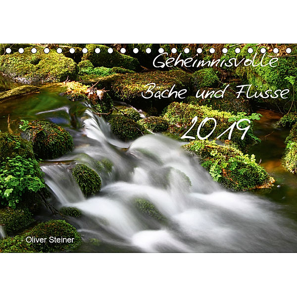 Geheimnisvolle Bäche und Flüsse (Tischkalender 2019 DIN A5 quer), Oliver Steiner