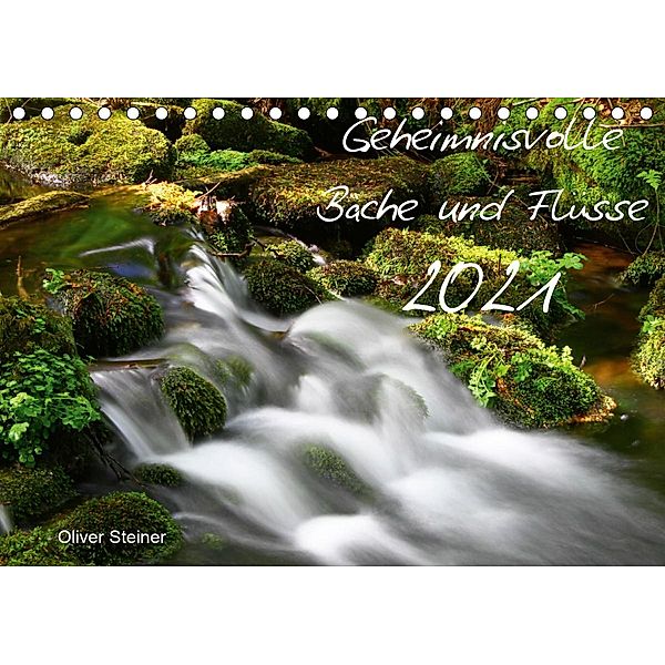 Geheimnisvolle Bäche und Flüsse (Tischkalender 2021 DIN A5 quer), Oliver Steiner