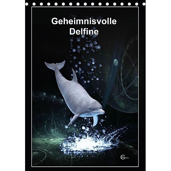 Geheimnisvolle Delfine (Tischkalender 2017 DIN A5 hoch), Gerhard Franz