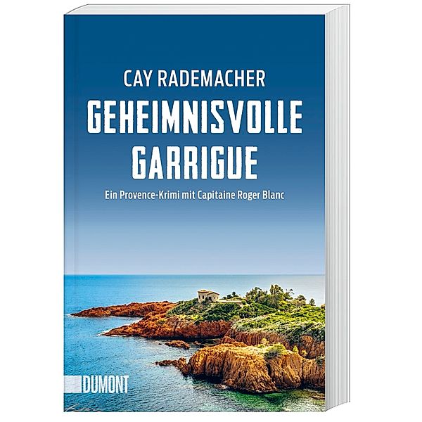 Geheimnisvolle Garrigue / Capitaine Roger Blanc ermittelt Bd.9, Cay Rademacher