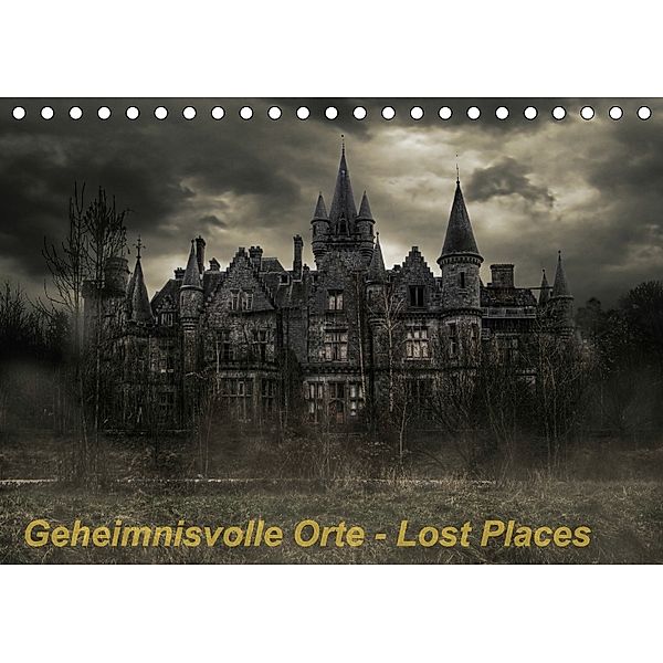 Geheimnisvolle Orte - Lost Places (Tischkalender 2018 DIN A5 quer), Eleonore Swierczyna