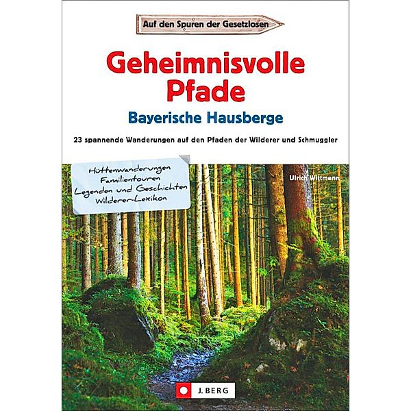 Geheimnisvolle Pfade Bayerische Hausberge, Uli Wittmann