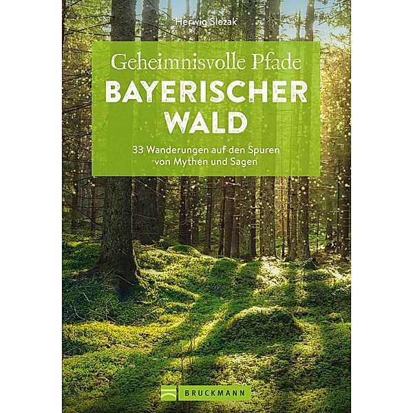 Geheimnisvolle Pfade Bayerischer Wald, Herwig Slezak