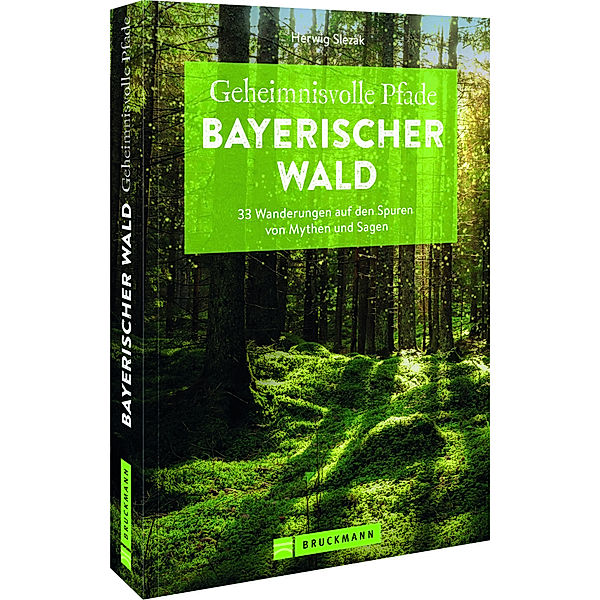 Geheimnisvolle Pfade Bayerischer Wald, Herwig Slezak