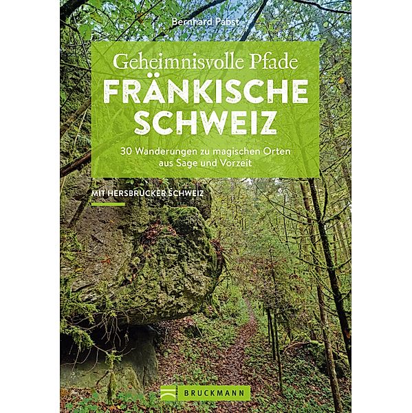 Geheimnisvolle Pfade Fränkische Schweiz, Bernhard Pabst