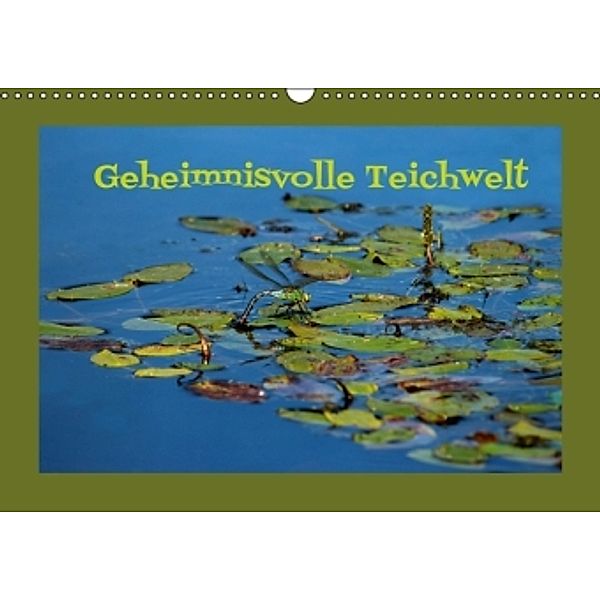 Geheimnisvolle Teichwelt (Wandkalender 2015 DIN A3 quer), Heike Hultsch