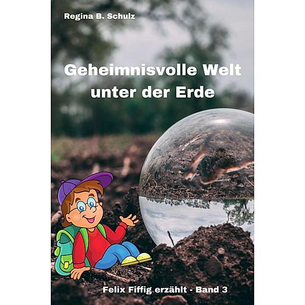 Geheimnisvolle Welt unter der Erde, Regina Schulz